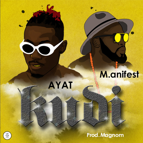 AYAT - Kudi ft M.anifest (Prod by Magnom)