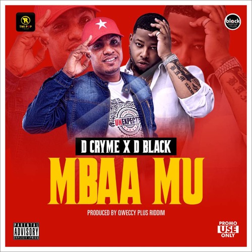 D Cryme x D Black - Mbaa Mu (Prod by Qweccy Plus Riddim)