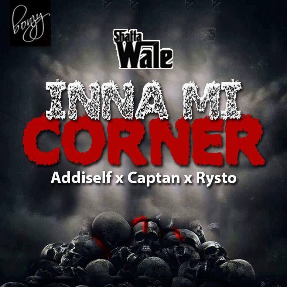 Shatta Wale - Inna Mi Corner x AddiSelf x Captan x Rysto