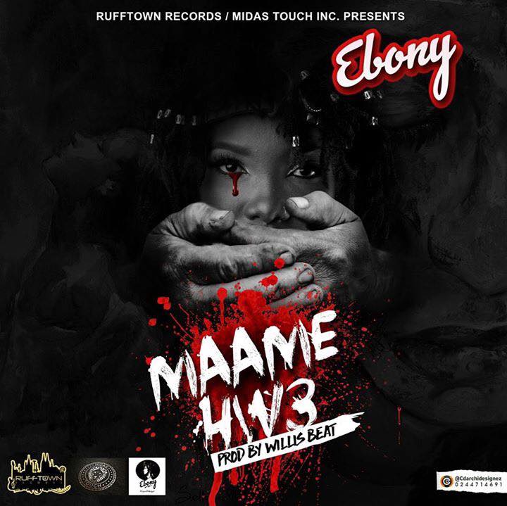 Ebony - Maame Hw3 (Prod. By Willis Beat)