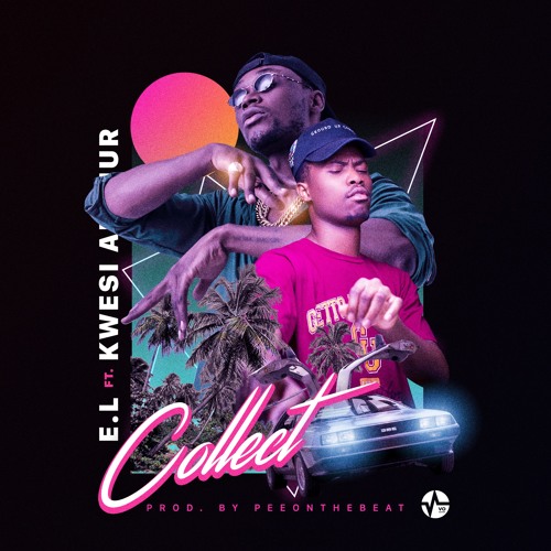 E.L Ft. Kwesi Arthur - Collect