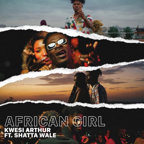 Kwesi Arthur Ft. Shatta Wale - African Girl (Prod. By Mindkeyz)