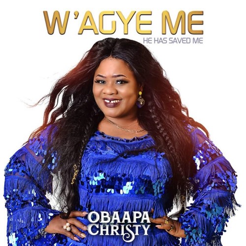 Obaapa Christy - Wagye Me