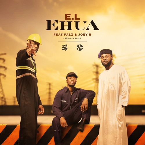 E.L Ft Falz & Joey B - Ehua