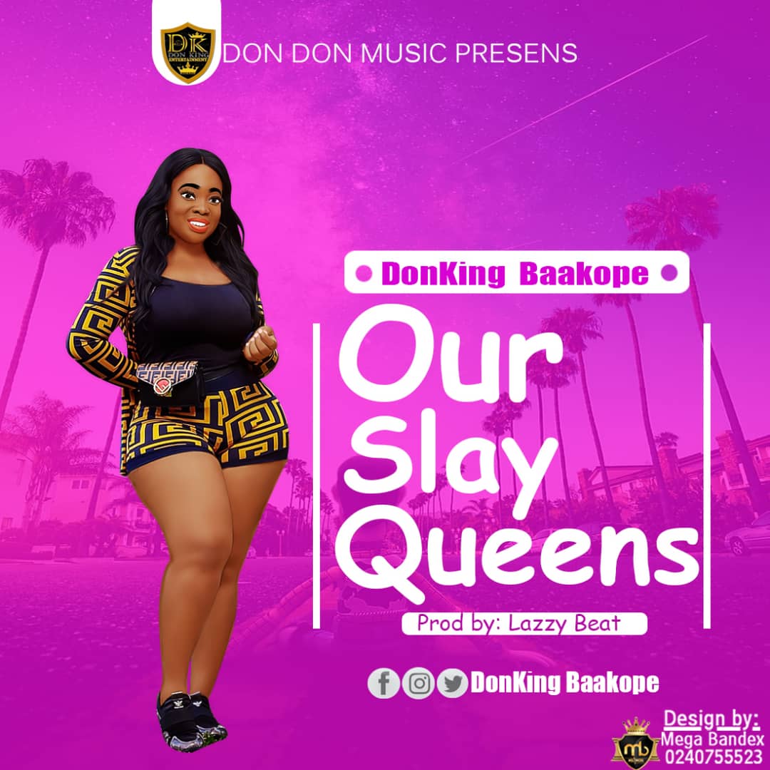 Donking Baakope - Our Slay Queens (Prod By Lazz Beatz)