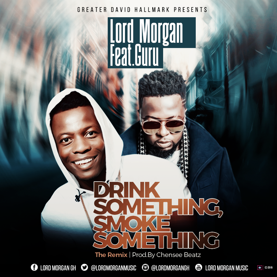 Lord Morgan Ft Guru - Drink Something Smoke Something (Remix) (Prod By Chensee)