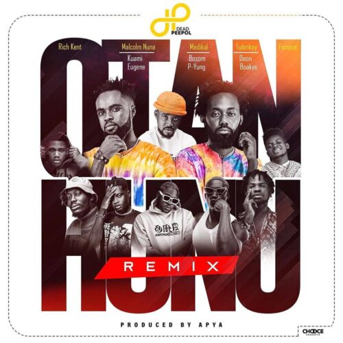 Otan Hunu Remix ft Kuame Eugene x Medikal x Fameye x Tulenkey x Bosom P-Yung x Deon Boakye & Malcolm Nuna 