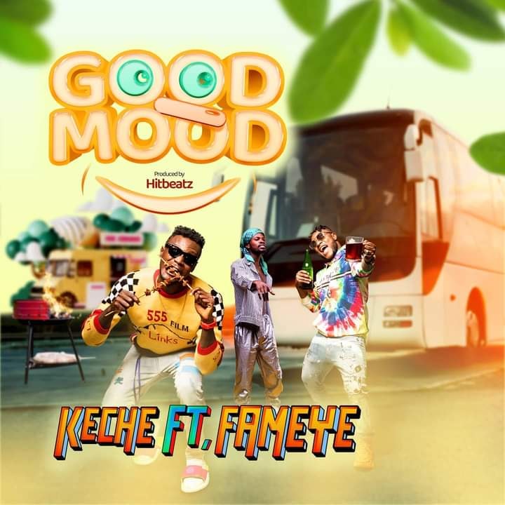 Keche Ft Fameye - Good Mood (Prod By Hit Beatz)