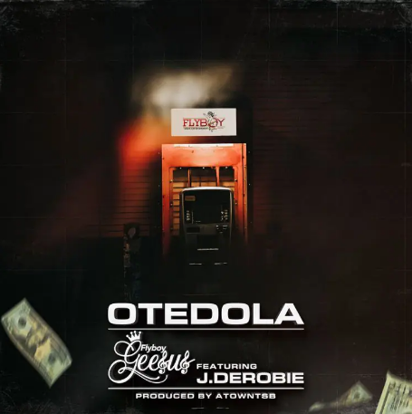 Flyboy Geesus Ft J.Derobie – Otedola