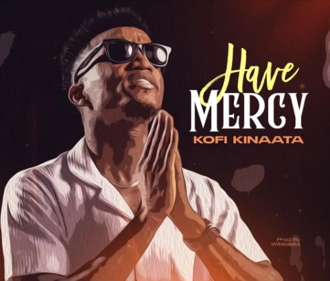 Kofi Kinaata - Have Mercy On Me Lyrics