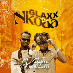 Patapaa Ft. EK Nacosty - Glaxx Nkoaa